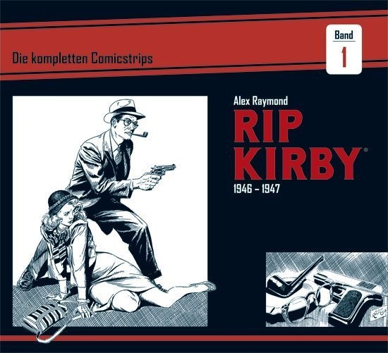 Rip Kirby: Die Kompletten Comicstrips / Band 1 / Rip Kirby: Die Kompletten Comicstrips 1946 - 1947 - Alex Raymond  Ward Greene  Gebunden