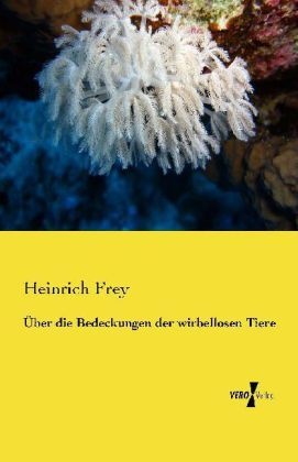 Über Die Bedeckungen Der Wirbellosen Tiere - Heinrich Frey  Kartoniert (TB)