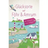 Droste Verlag Glücksorte auf Föhr & Amrum. Mit Pellworm & den Halligen