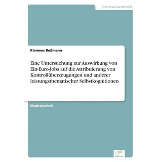 Eine Untersuchung zur Auswirkung von Ein-Euro-Jobs auf die Attribuierung von Kontrollüberzeugungen und anderer leistungsthematischer Selbstkognitionen