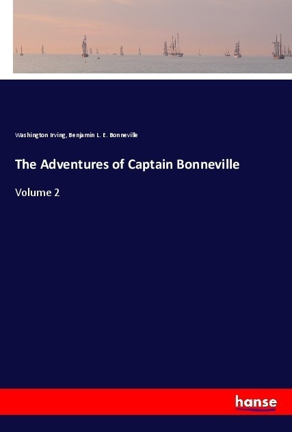 The Adventures Of Captain Bonneville - Washington Irving  Benjamin L. E. Bonneville  Kartoniert (TB)