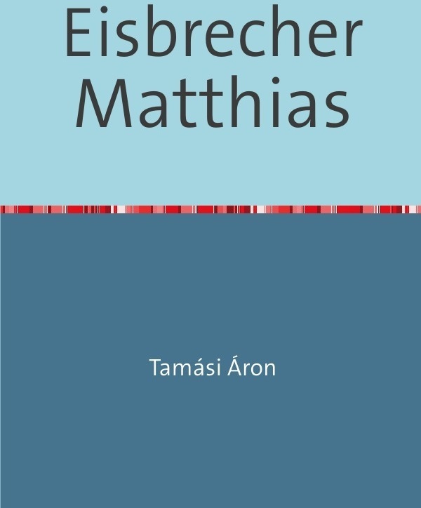 Eisbrecher Matthias - Áron Tamási  Kartoniert (TB)