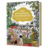 Löwenzahn Verlag Dein fantastischer Balkongarten: Ernten bis zum Abheben. Kräuter, Blumen, Pilze, knackiges Gemüse und wilde Nützlinge auf deinem Balkon pflanzen + viele Gestaltungsideen und DIY-Projekte