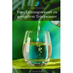 Vom Leitungswasser zu gesundem Trinkwasser