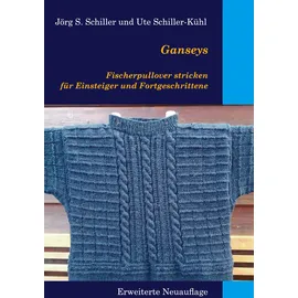 Books on Demand Ganseys - Fischerpullover stricken für Einsteiger und Fortgeschrittene: Erweiterte Neuauflage