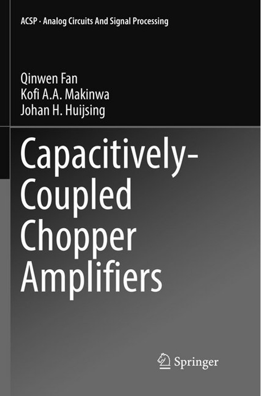 Capacitively-Coupled Chopper Amplifiers - Qinwen Fan, Kofi A. A. Makinwa, Johan H. Huijsing, Kartoniert (TB)