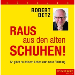 Raus Aus Den Alten Schuhen!,6 Audio-Cds - Robert Betz (Hörbuch)