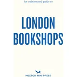 Hoxton Mini Press An Opinionated Guide to London Bookshops