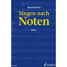 SCHOTT Singen nach Noten: Praktische Musiklehre für Chorsänger zum Erlernen des Vom-Blatt-Singens. Band 1.