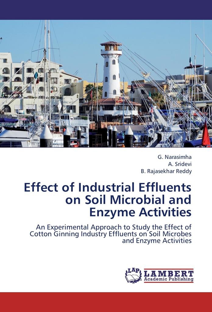 Effect of Industrial Effluents on Soil Microbial and Enzyme Activities: Buch von G. Narasimha/ A. Sridevi/ B. Rajasekhar Reddy