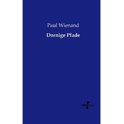 Dornige Pfade - Paul Wienand, Kartoniert (TB)