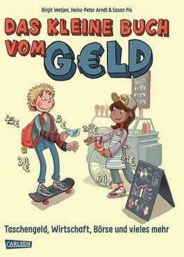 Das kleine Buch vom Geld - Taschengeld, Wirtschaft, Börse und vieles mehr