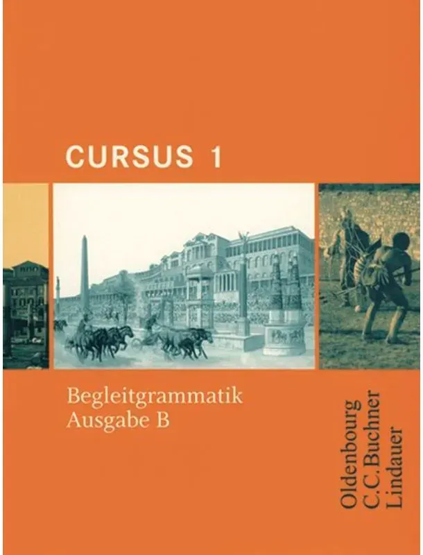 Cursus - Ausgabe B. Unterrichtswerk Für Latein / Cursus - Ausgabe B. Unterrichtswerk Für Latein / Cursus B Begleitgrammatik 1 - Sabine Wedner-Bianzano