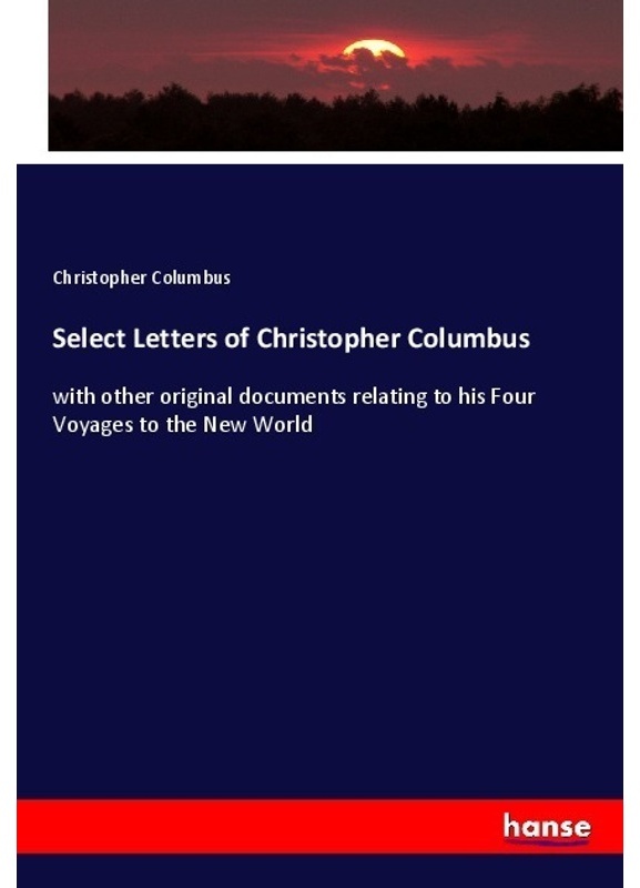 Select Letters Of Christopher Columbus - Christopher Columbus, Kartoniert (TB)