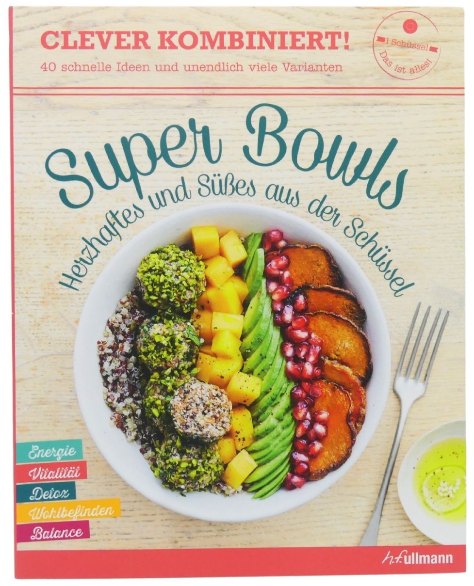 Clever kombiniert! Super Bowls: Herzhaftes und Süßes aus der Schüssel Buch ge...