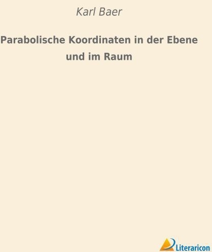 Parabolische Koordinaten In Der Ebene Und Im Raum - Karl Baer  Kartoniert (TB)