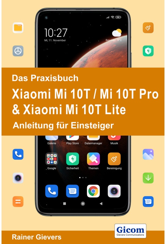 Das Praxisbuch Xiaomi Mi 10T / Mi 10T Pro & Xiaomi Mi 10T Lite - Anleitung Für Einsteiger - Rainer Gievers  Kartoniert (TB)