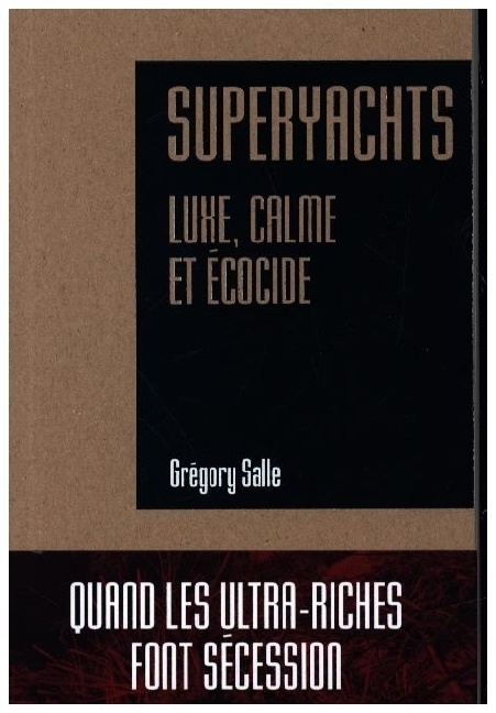 Superyachts - Luxe  Calme Et Ecocide - Gregory Salle  Kartoniert (TB)