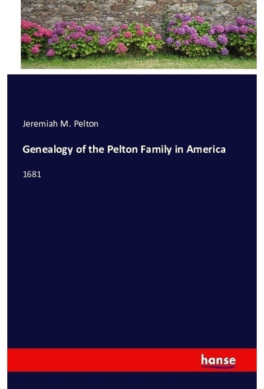 Genealogy Of The Pelton Family In America - Jeremiah M. Pelton  Kartoniert (TB)