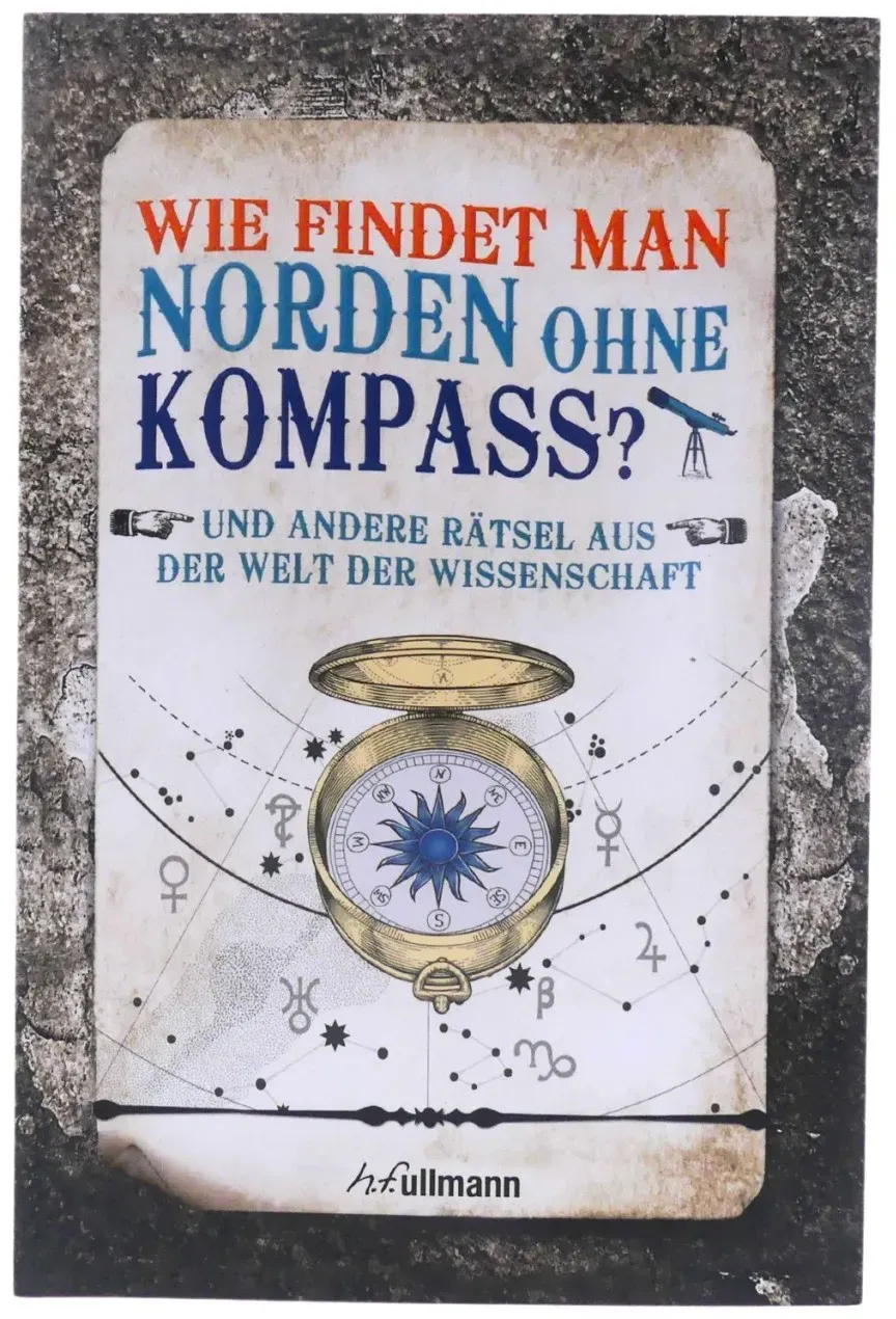 Wie findet man Norden ohne Kompass? Rätsel aus der Welt der Wissenschaft Räts...