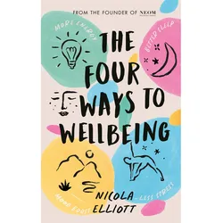 The Four Ways To Wellbeing - Nicola Elliott, Neom, Gebunden