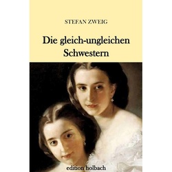 Die Gleich-Ungleichen Schwestern - Stefan Zweig, Kartoniert (TB)