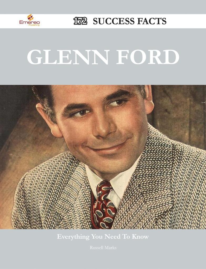 Glenn Ford 172 Success Facts - Everything you need to know about Glenn Ford: eBook von Russell Marks