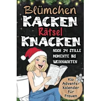 Blümchen kacken, Rätsel knacken – Klo Adventskalender für Frauen: Noch 24 stille Momente bis Weihnachten: Rätsel, Sprüche, Fun Facts und mehr – dein täglicher Toilettenspaß im Advent