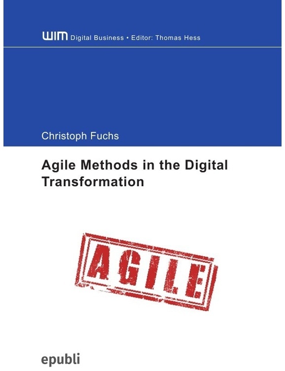 Agile Methods In The Digital Transformation - Exploration Of The Organizational Processes Of An Agile Transformation - Christoph Fuchs, Kartoniert (TB