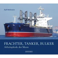 Hinstorff Verlag GmbH Frachter Tanker Bulker: Arbeitspferde der Meere