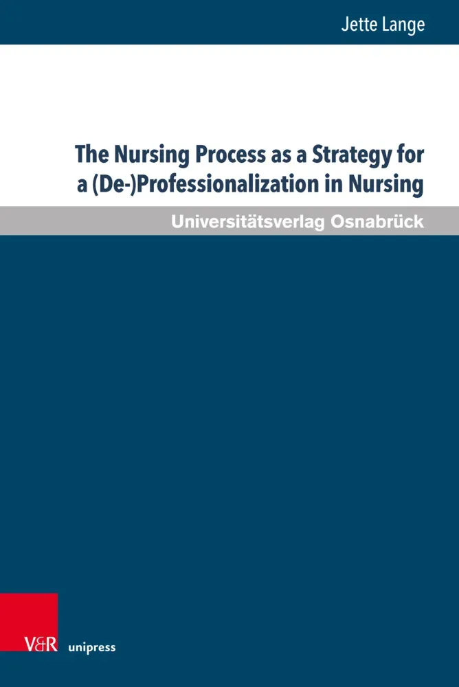 The Nursing Process As A Strategy For A (De-)Professionalization In Nursing - Jette Lange  Gebunden