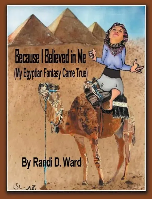 Because I Believed in Me (My Egyptian Fantasy Came True): Taschenbuch von Randi D. Ward