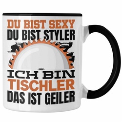 Trendation Tasse Tischler Tasse Geschenk Du Bist Sexy Styler Kaffeetasse Geschenkidee M schwarz