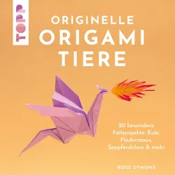 Originelle Origamitiere - 20 besondere Faltprojekte: Eule, Fledermaus, Seepferdchen&mehr