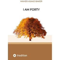 I Am Forty - Maher Asaad Baker, Kartoniert (TB)