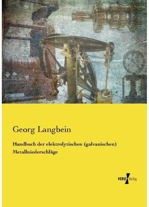 Handbuch Der Elektrolytischen (Galvanischen) Metallniederschläge - Georg Langbein, Kartoniert (TB)