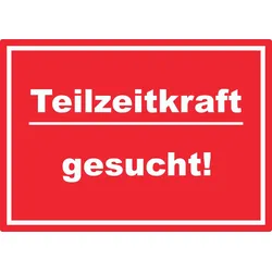 Teilzeitkraft gesucht Aufkleber mit Text AushängeAufkleber rot-weiss A6 (105x148mm)