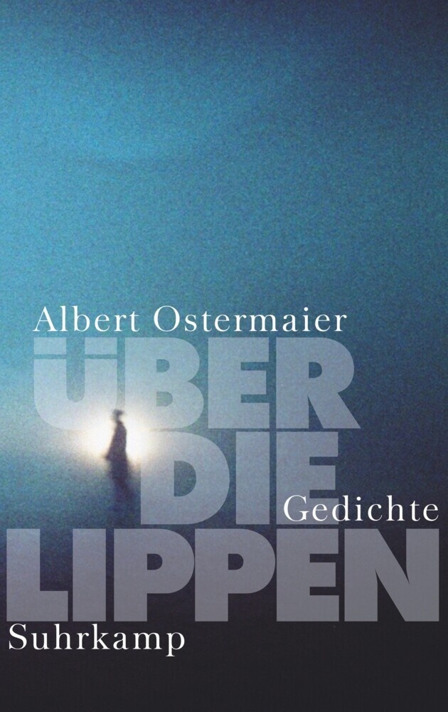 Über Die Lippen - Albert Ostermaier  Gebunden