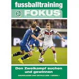 Philippka fussballtraining Fokus: Den Zweikampf suchen und gewinnen – Grundlagen und Details des 1 gegen 1 (fussballtraining Fokus: Eine Publikationsreihe des Deutschen Fußball-Bundes)