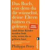 Ullstein Taschenbuch Das Buch, von dem du dir wünschst, deine Eltern hätten es gelesen - Philippa Perry Taschenbuch