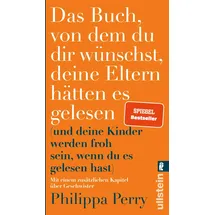 Ullstein Taschenbuch Das Buch, von dem du dir wünschst, deine Eltern hätten es gelesen - Philippa Perry Taschenbuch