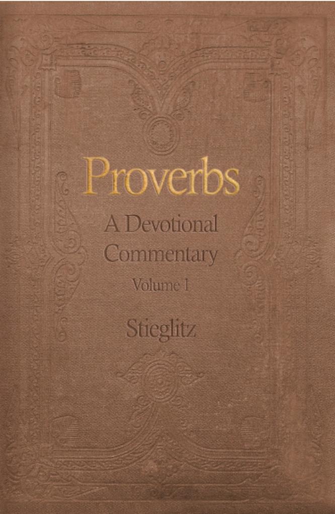 Proverbs: A Devotional Commentary Volume 1: eBook von Gil Stieglitz