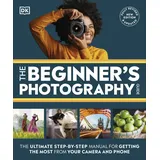 DK The Beginner's Photography Guide: The Ultimate Step-by-Step Manual for Getting the Most from Your Camera and Phone (DK Practical Photography)