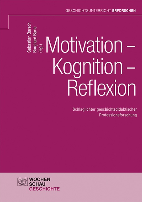 Geschichtsunterricht Erforschen / Motivation - Kognition - Reflexion  Gebunden