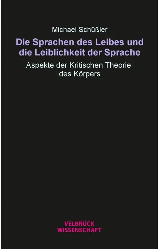 Die Sprachen Des Leibes Und Die Leiblichkeit Der Sprache - Michael Schüßler  Gebunden