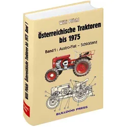 Österreichische Traktoren bis 1975 - Band 1: Austro-Fiat bis Schicktanz