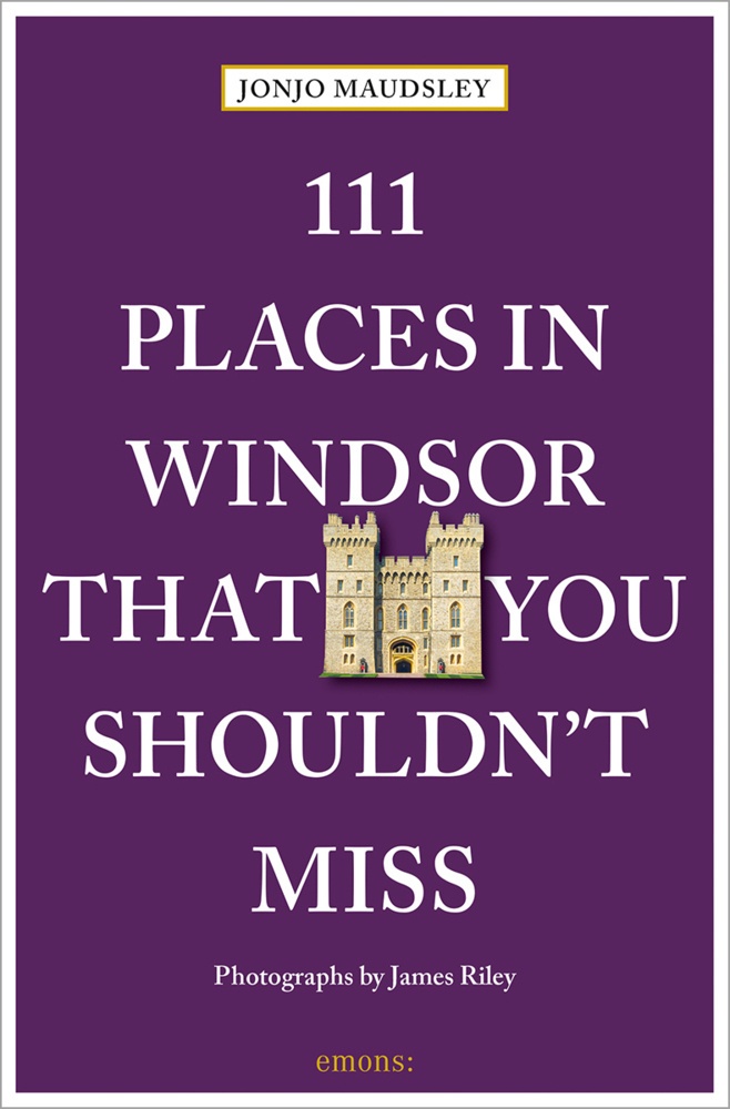 111 Places In Windsor That You Shouldn't Miss - Jonjo Maudsley  Kartoniert (TB)