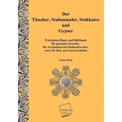 Der Tünchner, Stubenmaler; Stukkator und Gypser