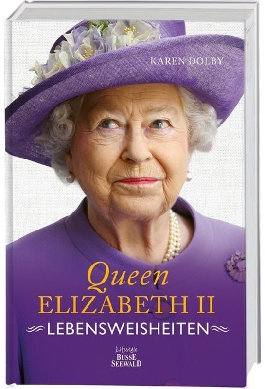 Queen Elizabeth Ii - Lebensweisheiten - Karen Dolby, Gebunden