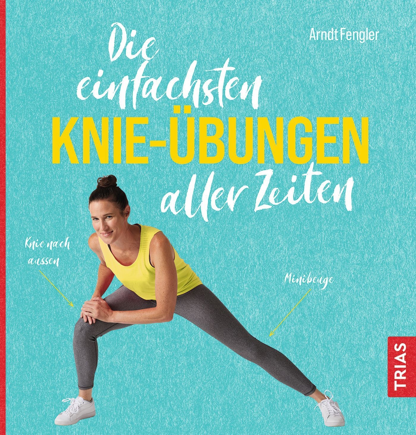 Die einfachsten Knie-Übungen aller Zeiten Buch 1 St